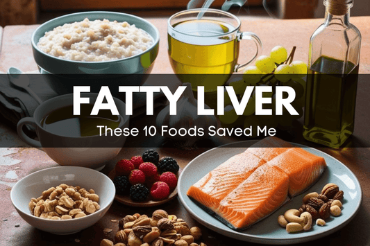 "Doctor Said I Had Fatty Liver – These 10 Foods Saved Me"