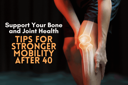 Support Your Bone and Joint Health: Tips for Stronger Mobility After 40 - Onpharno