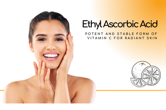 Ethyl Ascorbic Acid: A Potent and Stable Form of Vitamin C for Radiant Skin