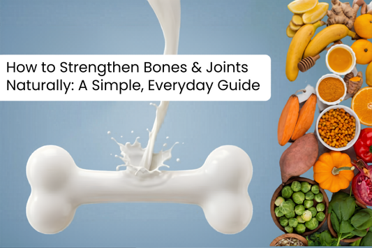 How to Strengthen Bones & Joints Naturally: A Simple, Everyday Guide