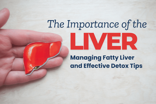 The Importance of the Liver: Managing Fatty Liver and Effective Detox Tips - Onpharno